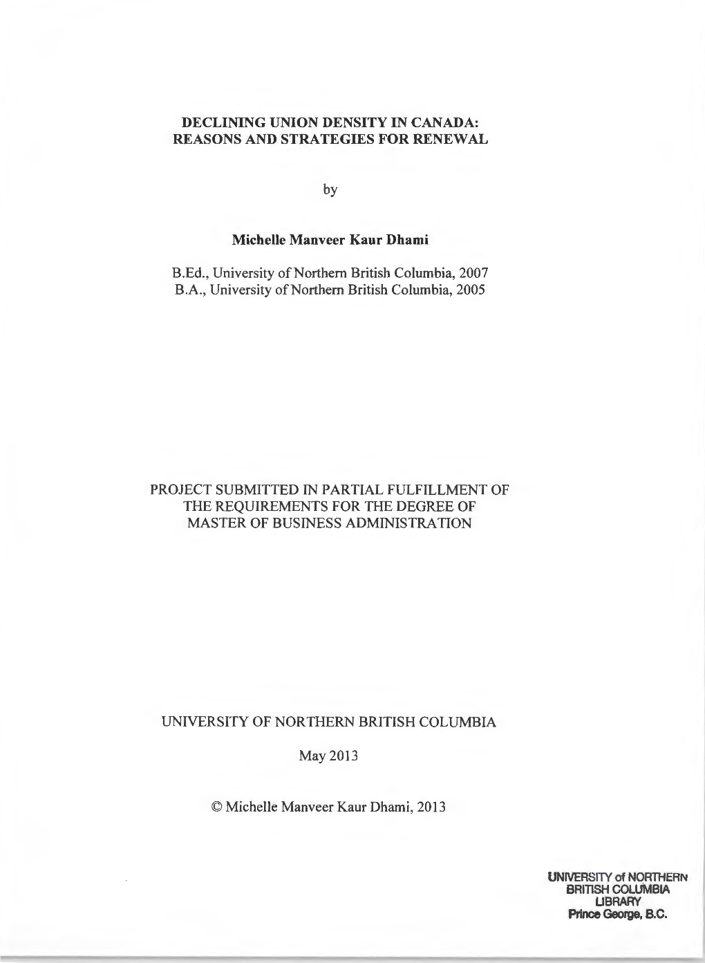 DECLINING UNION DENSITY in CANADA: REASONS and STRATEGIES for RENEWAL by Michelle Manveer Kaur Dhami B.Ed., University Ofnorthem