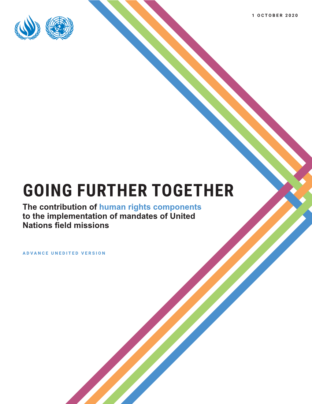 GOING FURTHER TOGETHER the Contribution of Human Rights Components to the Implementation of Mandates of United Nations Field Missions