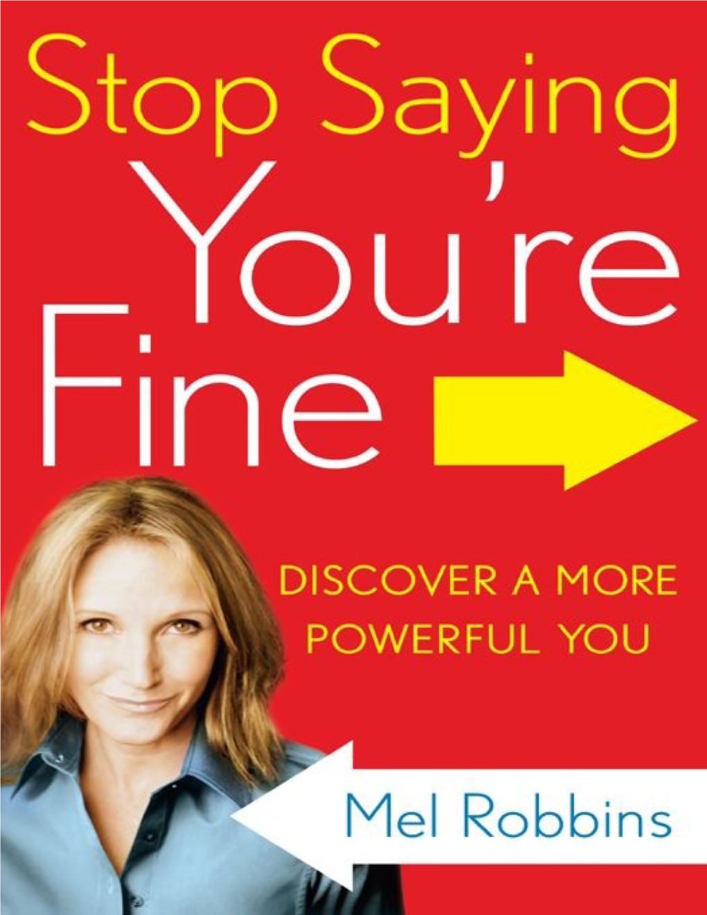 Stop Saying You\'Re Fine : the No-BS Guide to Getting What