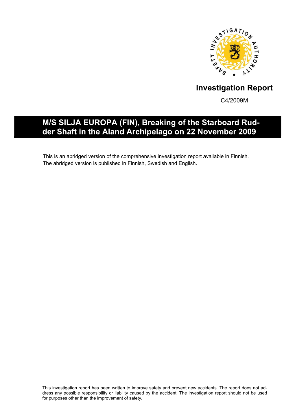 M/S SILJA EUROPA (FIN), Breaking of the Starboard Rud- Der Shaft in the Aland Archipelago on 22 November 2009