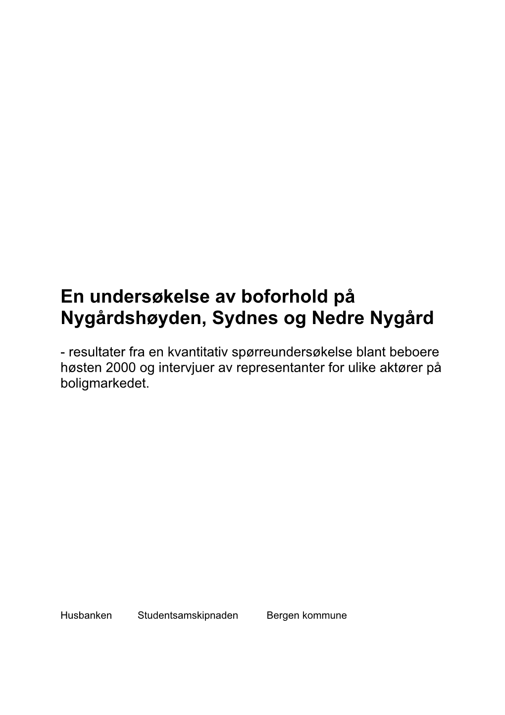 En Undersøkelse Av Boforhold På Nygårdshøyden, Sydnes Og Nedre Nygård