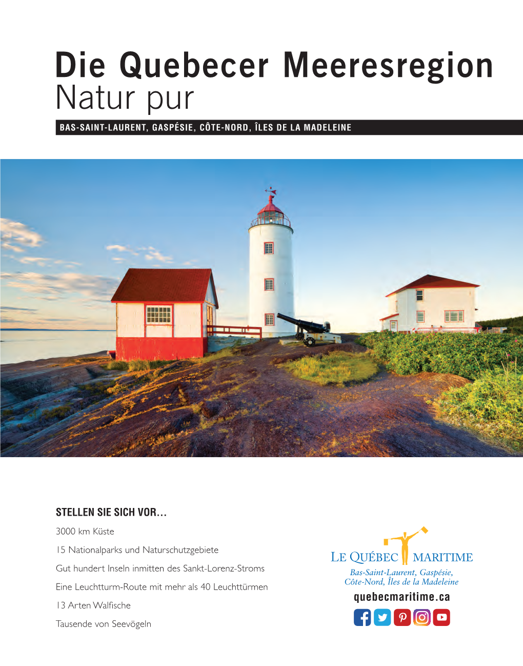 Die Quebecer Meeresregion Natur Pur BAS-SAINT-LAURENT, GASPÉSIE, CÔTE-NORD, ÎLES DE LA MADELEINE