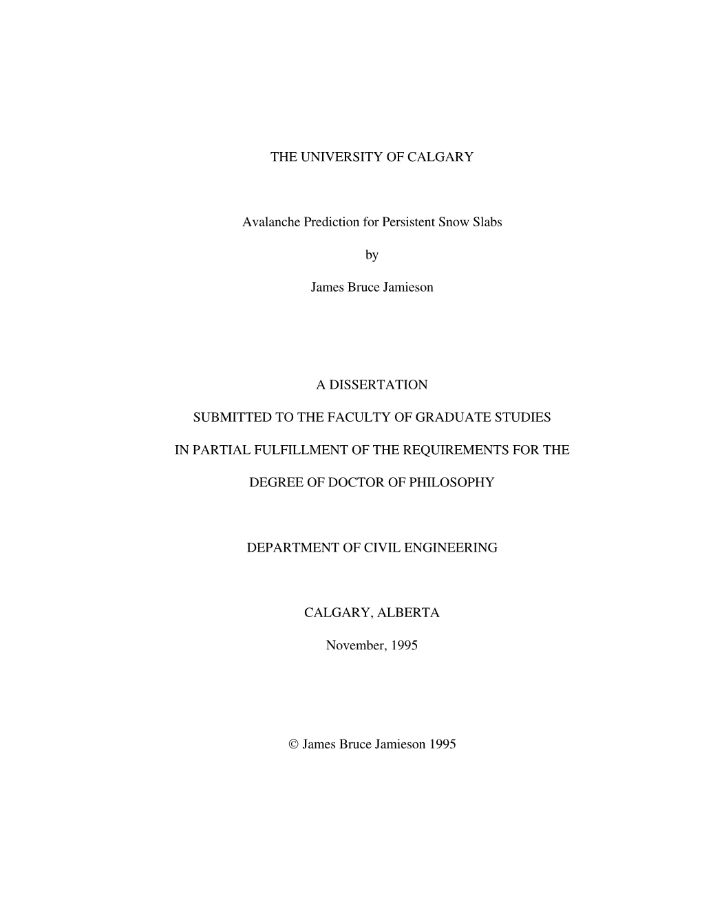 THE UNIVERSITY of CALGARY Avalanche Prediction for Persistent Snow Slabs by James Bruce Jamieson a DISSERTATION SUBMITTED TO
