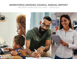 Workforce Arizona Council Annual Report Program Year 2019 (July 2019 – June 2020) Annual Report • Py 2019