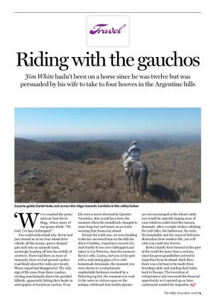 Riding with the Gauchos Jim White Hadn’T Been on a Horse Since He Was Twelve but Was Persuaded by His Wife to Take to Four Hooves in the Argentine Hills