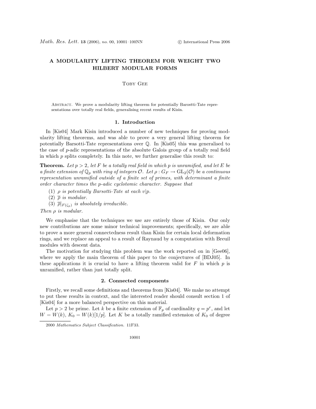 A MODULARITY LIFTING THEOREM for WEIGHT TWO HILBERT MODULAR FORMS Toby Gee 1. Introduction in [Kis04] Mark Kisin Introduced a Nu