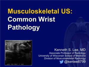 Musculoskeletal US: Common Wrist Pathology
