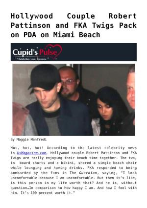 Hollywood Couple Robert Pattinson and FKA Twigs Pack on PDA on Miami Beach