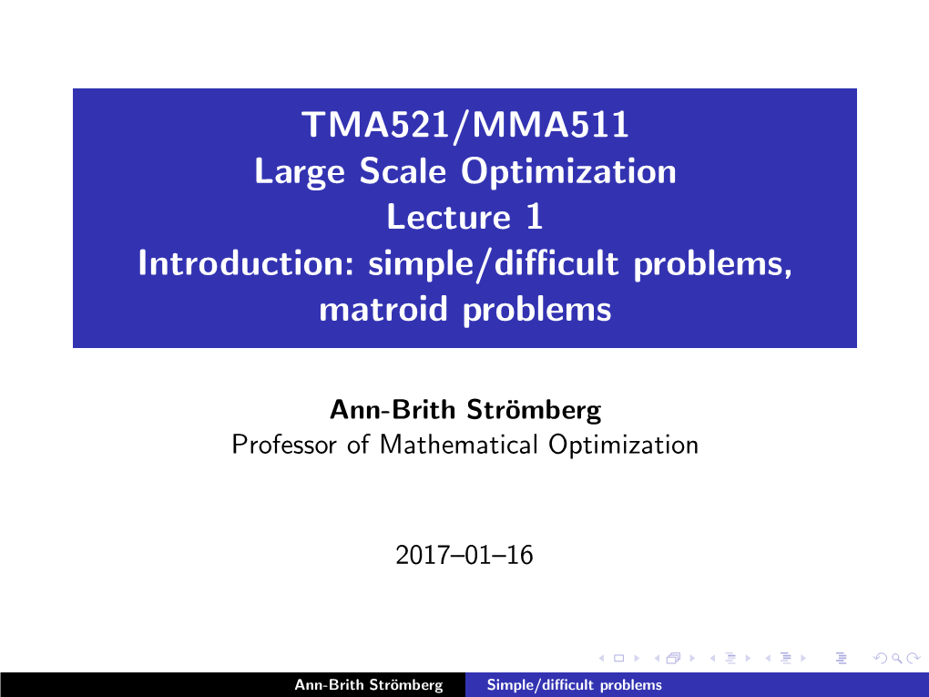 TMA521/MMA511 Large Scale Optimization Lecture 1 Introduction: Simple/Diﬃcult Problems, Matroid Problems