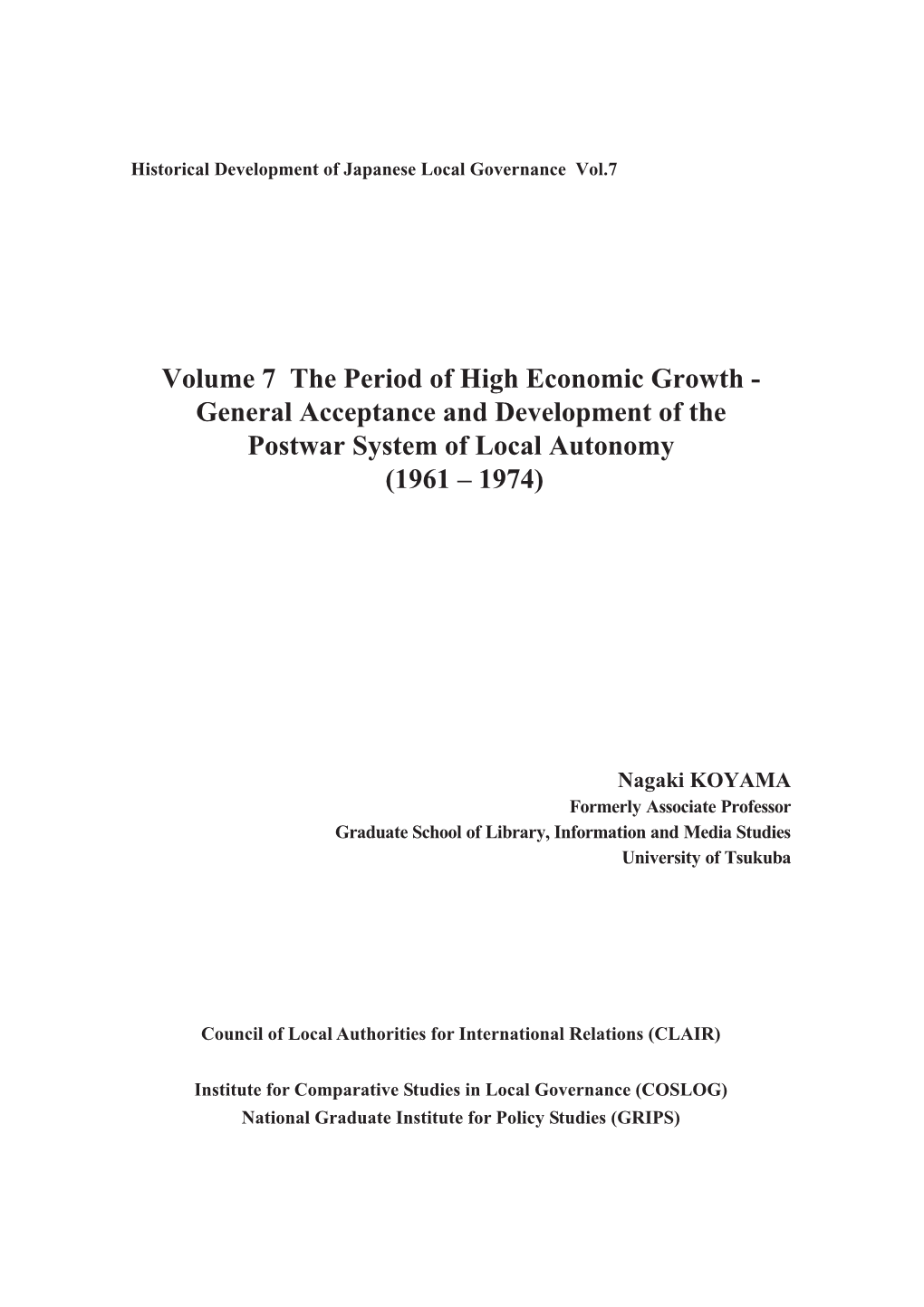 Volume 7 the Period of High Economic Growth - General Acceptance and Development of the Postwar System of Local Autonomy (1961 – 1974)