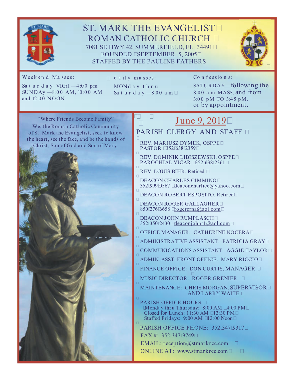 ST. MARK the EVANGELIST  June 9, 2019 ROMAN CATHOLIC CHURCH  7081 SE HWY 42, SUMMERFIELD, FL 34491 FOUNDED  SEPTEMBER 5, 2005