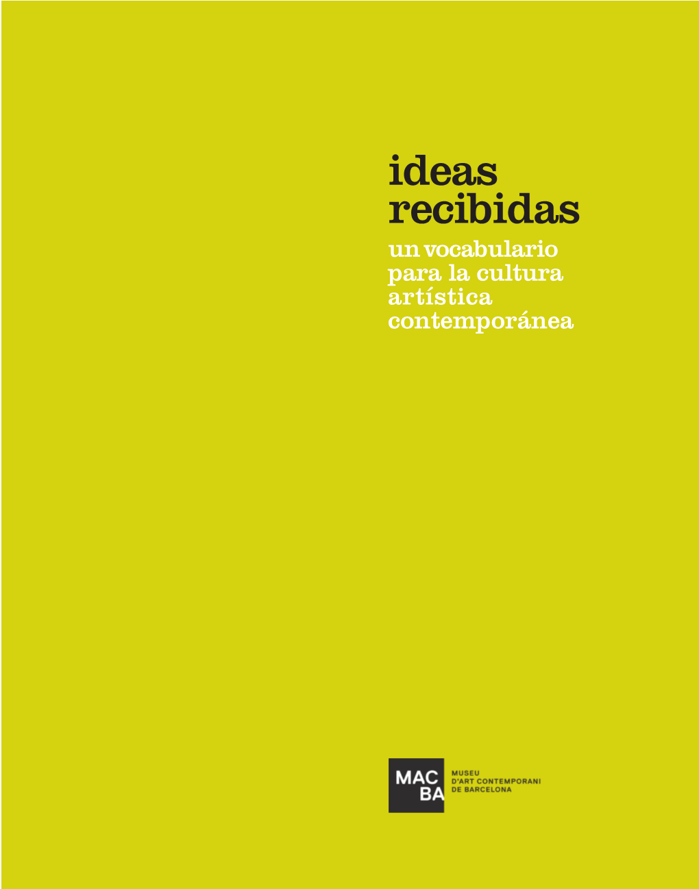 Ideas Recibidas Un Vocabulario Para La Cultura Artística Contemporánea