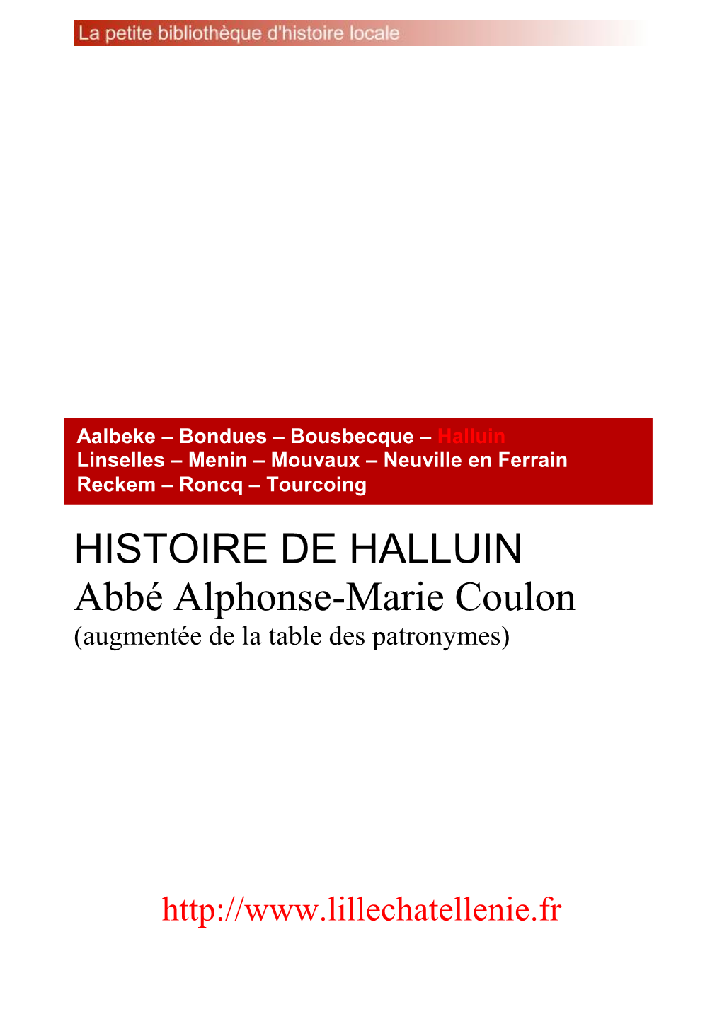 HISTOIRE DE HALLUIN Abbé Alphonse-Marie Coulon (Augmentée De La Table Des Patronymes)