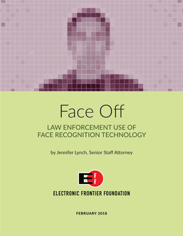 Face Off LAW ENFORCEMENT USE of FACE RECOGNITION TECHNOLOGY