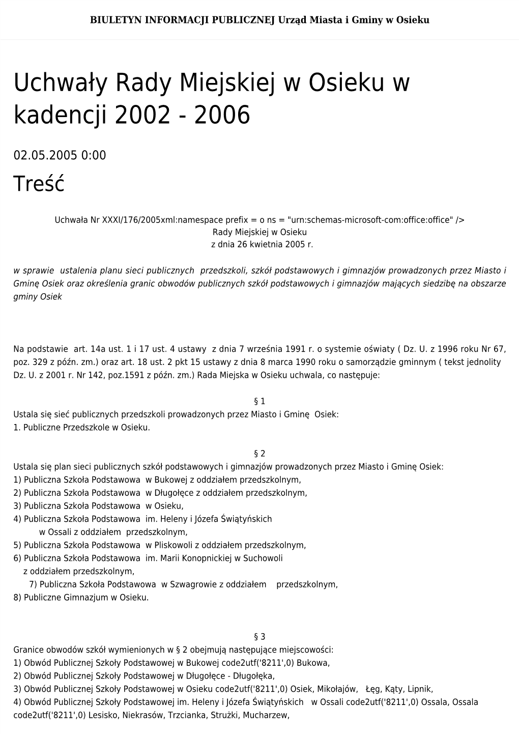 Uchwała Nr XXXI/176/2005Xml:Namespace Prefix = O Ns = "Urn:Schemas-Microsoft-Com:Office:Office" /> Rady Miejskiej W Osieku Z Dnia 26 Kwietnia 2005 R