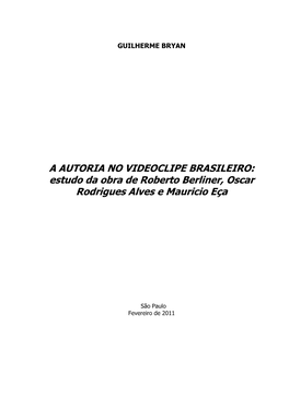 A AUTORIA NO VIDEOCLIPE BRASILEIRO: Estudo Da Obra De Roberto Berliner, Oscar Rodrigues Alves E Mauricio Eça