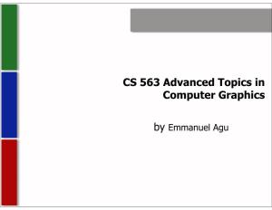 CS 563 Advanced Topics in Computer Graphics