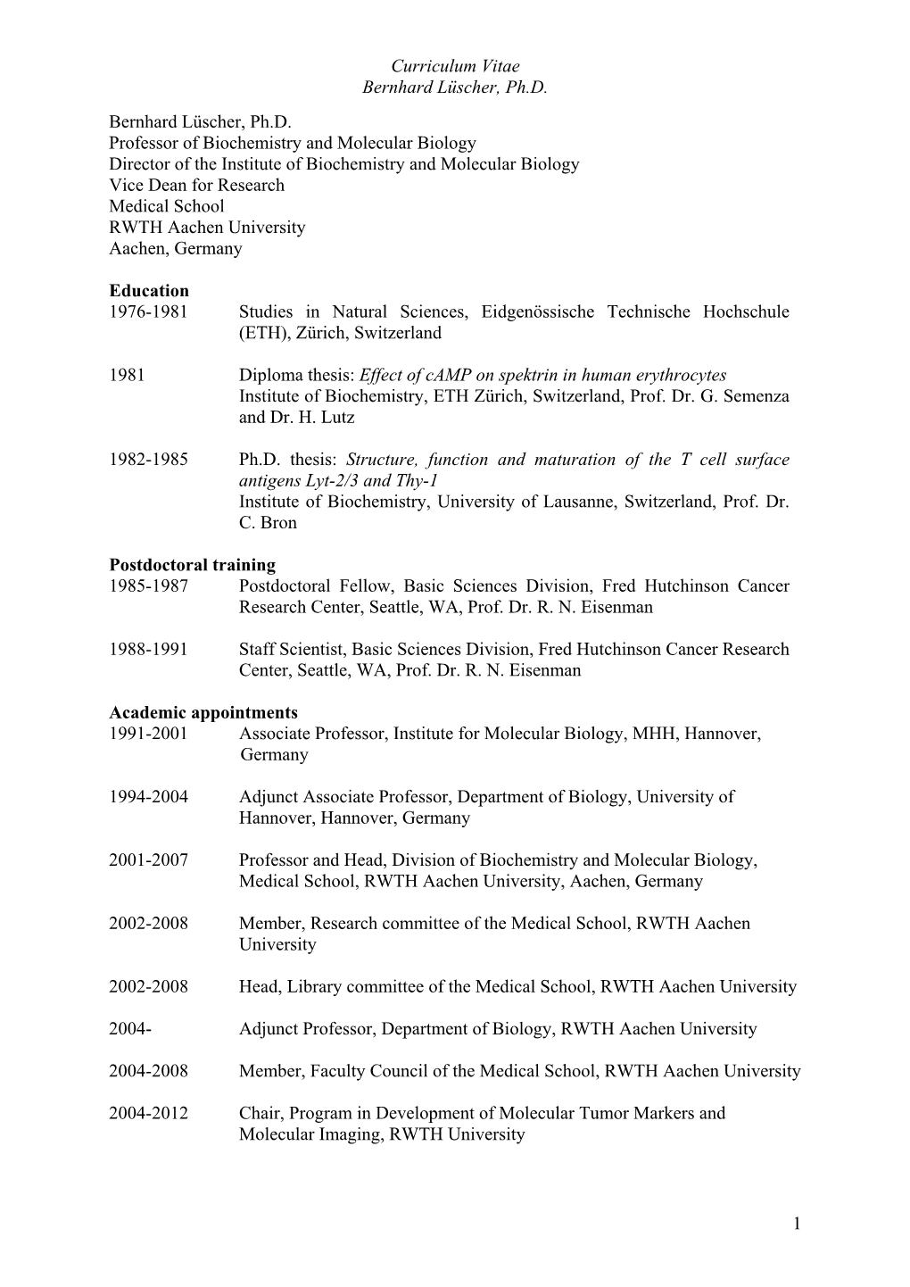 Curriculum Vitae Bernhard Lüscher, Ph.D. 1 Bernhard Lüscher, Ph.D. Professor of Biochemistry and Molecular Biology Director O