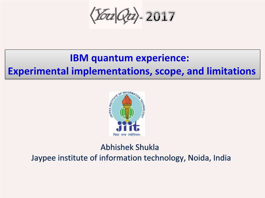 IBM Quantum Experience: Experimental Implementations, Scope, and Limitations Plan of the Talk