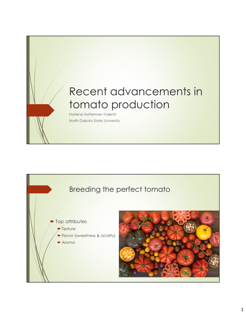 Recent Advancements in Tomato Production Harlene Hatterman�Valenti North Dakota State University