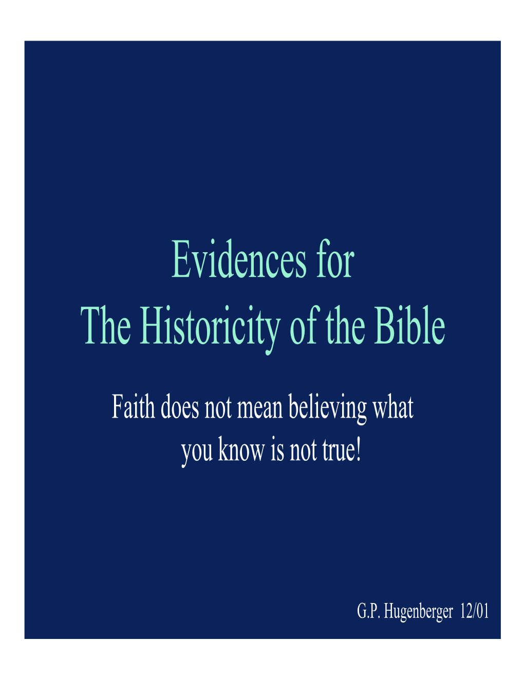 Evidences for the Historicity of the Bible Faith Does Not Mean Believing What You Know Is Not True!