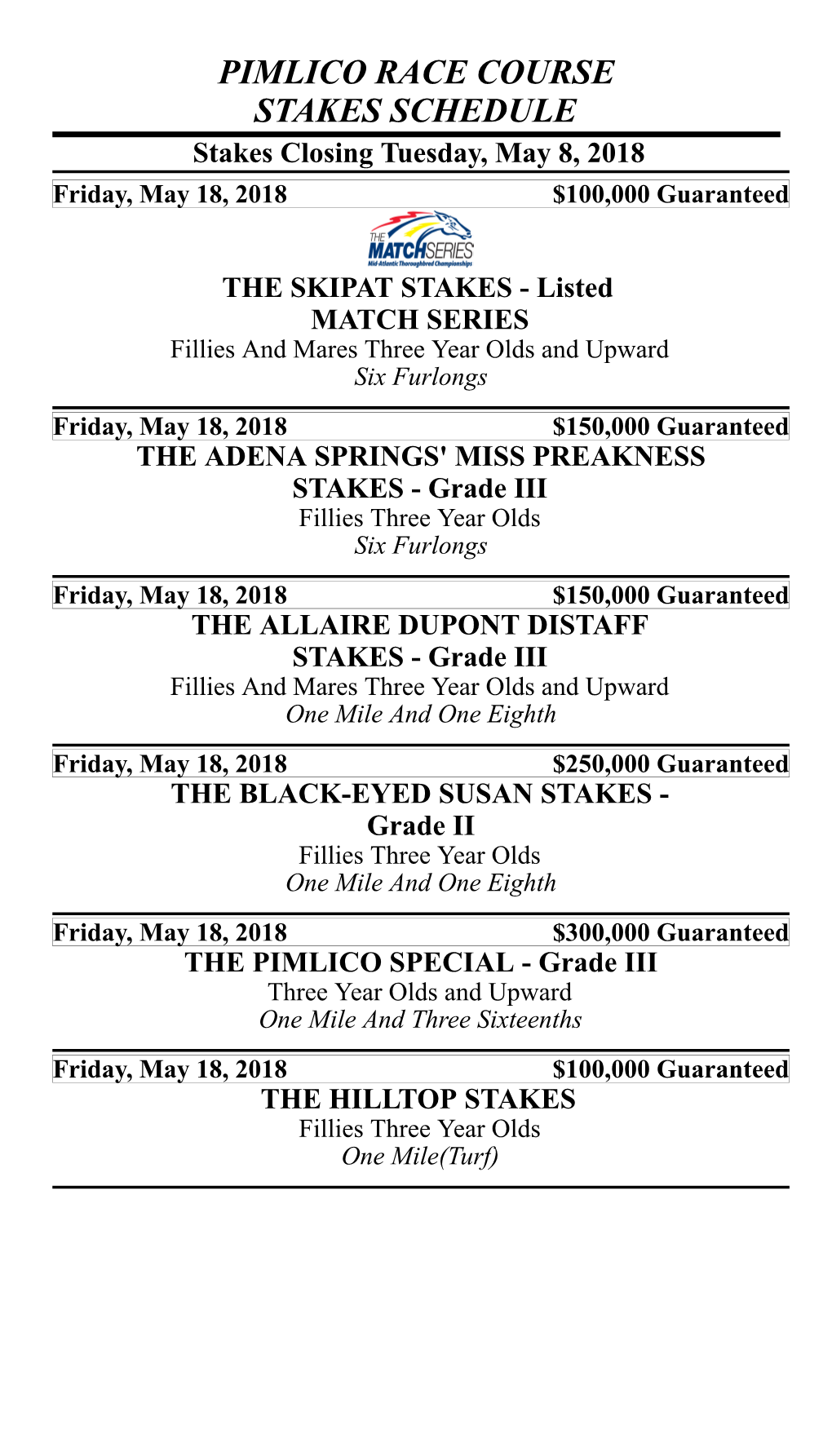 PIMLICO RACE COURSE STAKES SCHEDULE Stakes Closing Tuesday, May 8, 2018 Friday, May 18, 2018 $100,000 Guaranteed