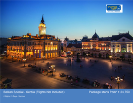Serbia (Flights Not Included) Package Starts From* 24,750