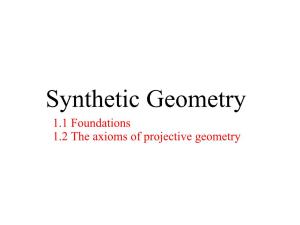 Synthetic Geometry 1.1 Foundations 1.2 the Axioms of Projective Geometry Foundations