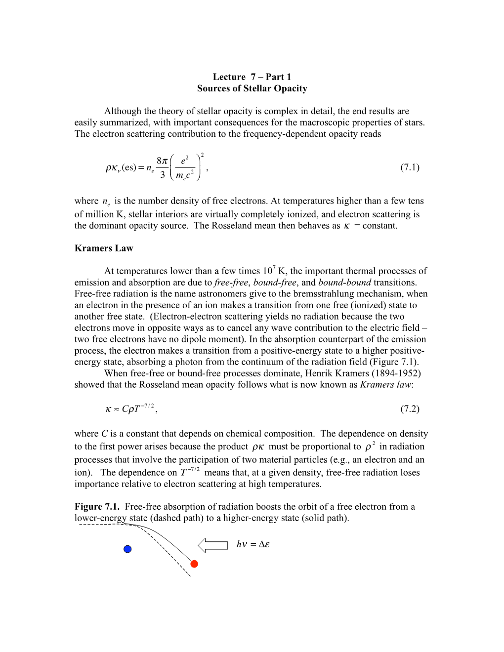 Lecture 7 – Part 1 Sources of Stellar Opacity Although the Theory of Stellar Opacity Is Complex in Detail, the End Results Ar