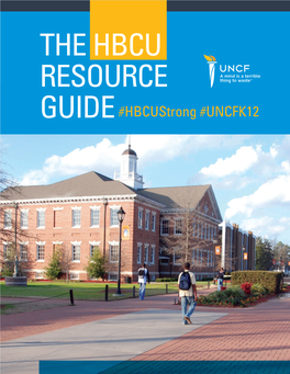 THE HBCU RESOURCE GUIDE #Hbcustrong #UNCFK12 the UNCF HBCU Resource Guide Will Help You Learn More About Historically Black Colleges and Universities (Hbcus)