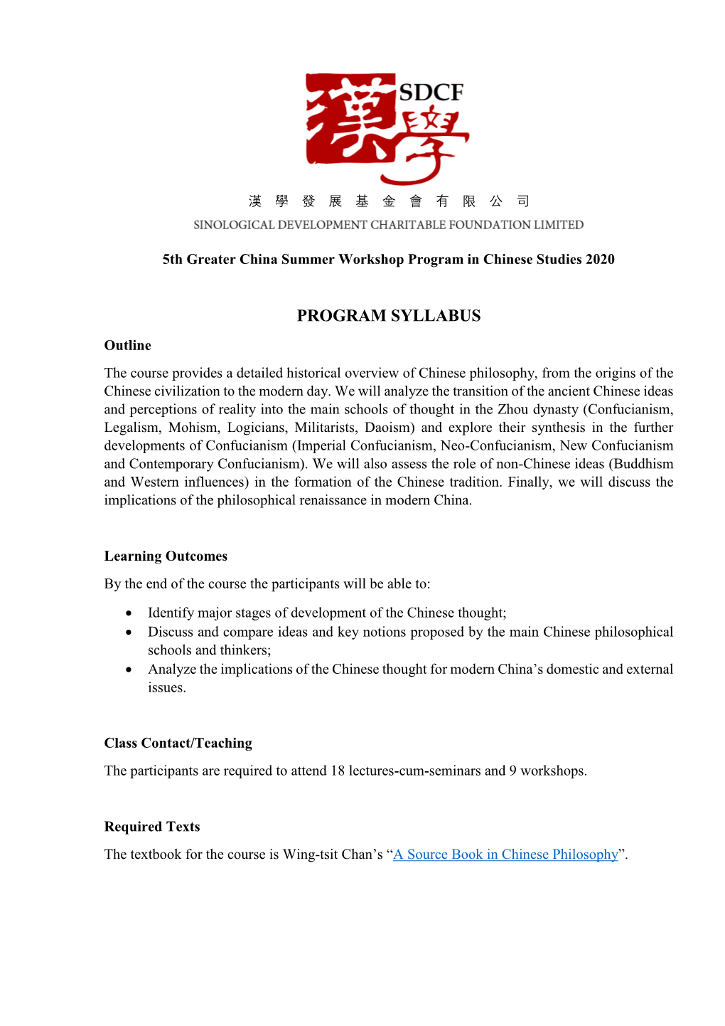 PROGRAM SYLLABUS Outline the Course Provides a Detailed Historical Overview of Chinese Philosophy, from the Origins of the Chinese Civilization to the Modern Day