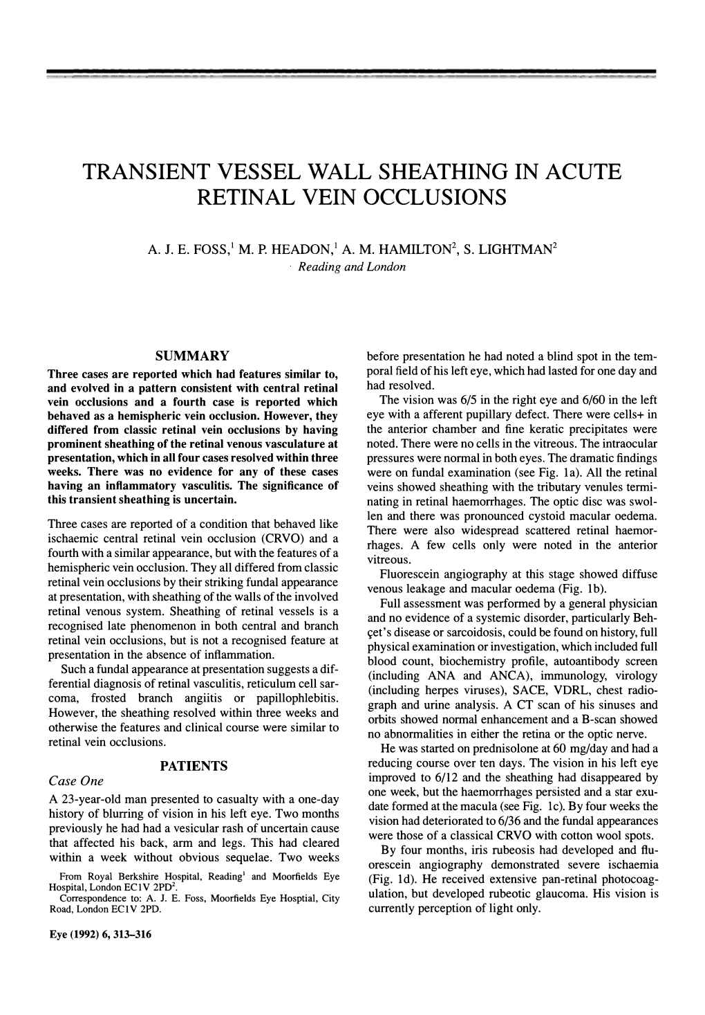 Transient Vessel Wall Sheathing in Acute Retinal Vein Occlusions A. J. E