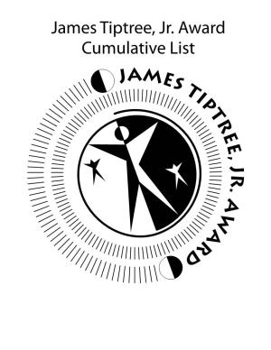 James Tiptree, Jr. Award Cumulative List the James Tiptree, Jr