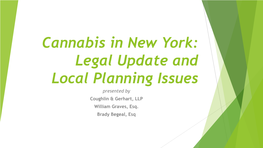 Cannabis in New York: Legal Update and Local Planning Issues Presented by Coughlin & Gerhart, LLP William Graves, Esq