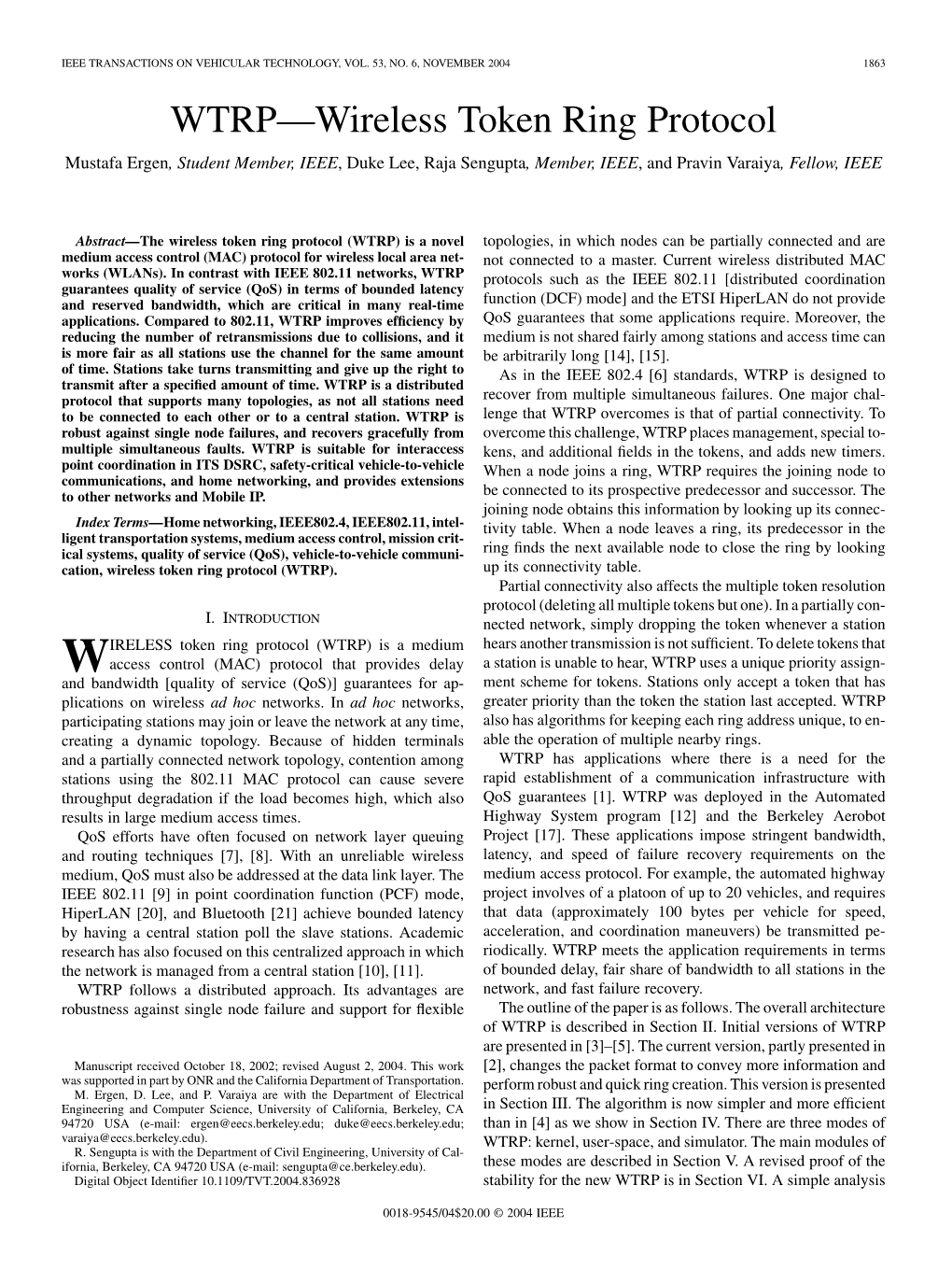 WTRP—Wireless Token Ring Protocol Mustafa Ergen, Student Member, IEEE, Duke Lee, Raja Sengupta, Member, IEEE, and Pravin Varaiya, Fellow, IEEE