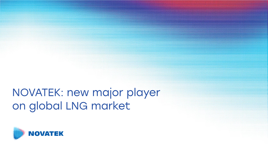 NOVATEK: New Major Player on Global LNG Market NOVATEK in the World