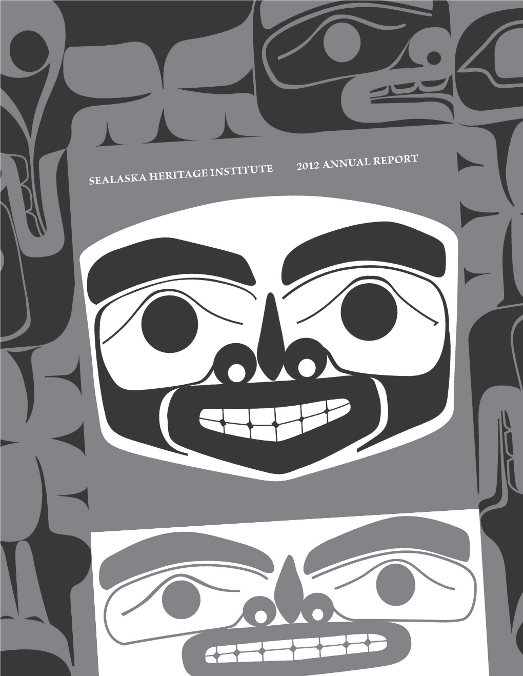 Sealaska Heritage Institute 2012 Annual Report