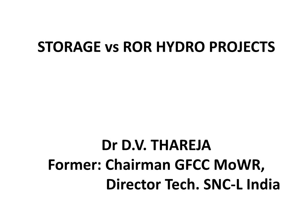 STORAGE Vs ROR HYDRO PROJECTS Dr D.V. THAREJA