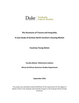 The Structures of Trauma and Inequality: a Case Study of Durham North Carolina's Housing Market Courtney Young Alston