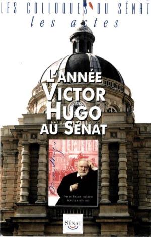 L'année Victor Hugo Au Sénat