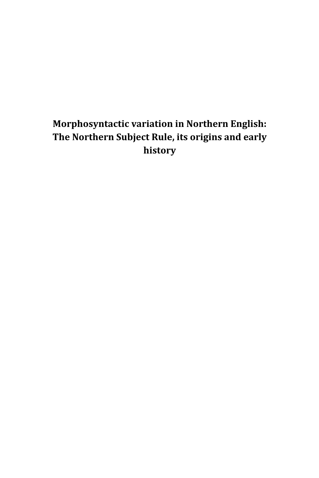 Morphosyntactic Variation in Northern English: the Northern Subject Rule, Its Origins and Early History