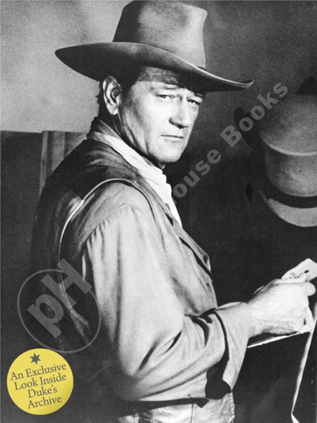 JOHN WAYNE: the LEGEND and the MAN an Exclusive Look Inside Duke’S Archive