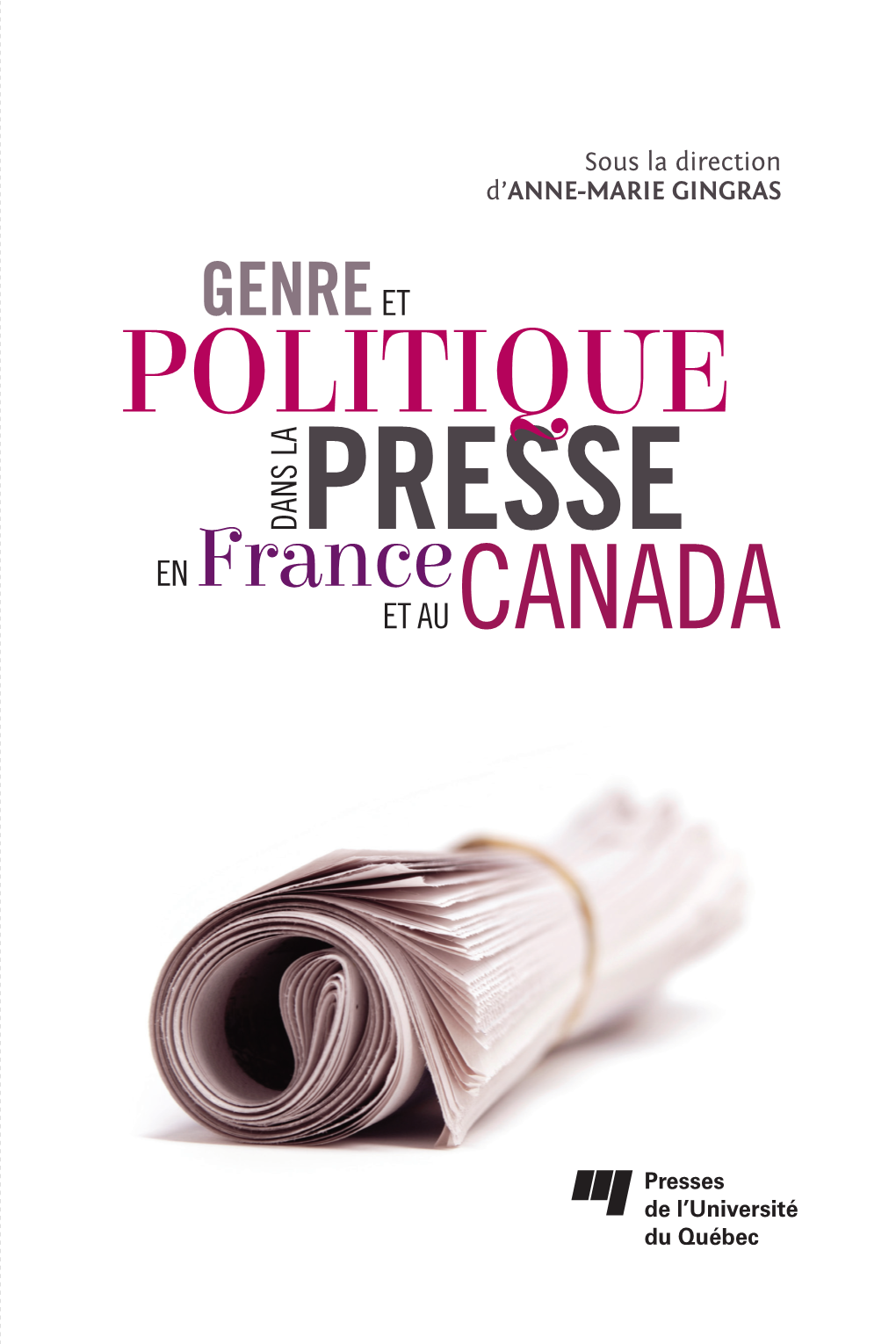 Genre Et Politique Dans La Presse En France Et Au Canada Comprend Des Références Bibliographiques