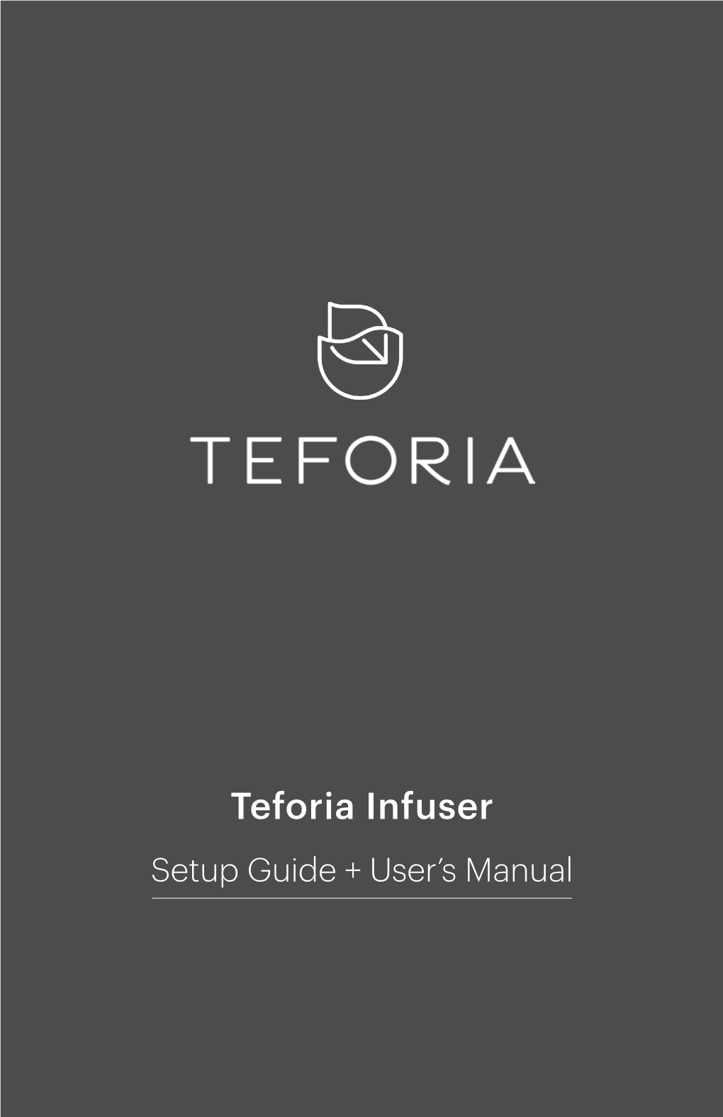 Teforia Infuser Setup Guide + User’S Manual Your Tea Journey Begins Here