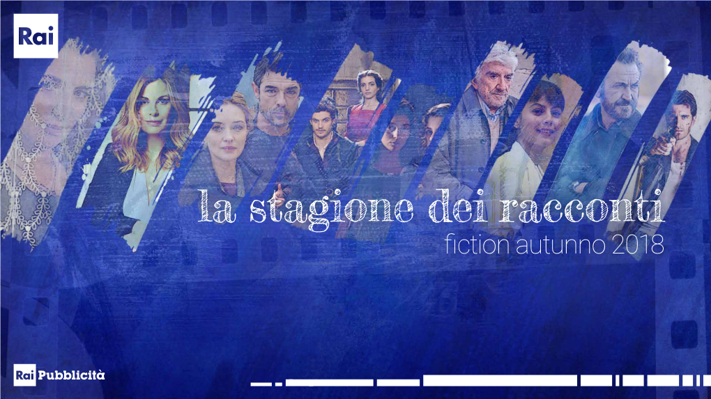 Fiction Autunno 2018 La Stagionefiction Autunno Dei Racconti 2018 Racconti Di Successo Il Bilancio 2017 Della Direttrice Di Rai Fiction