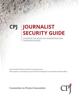 Cpj Journalist Security Guide Covering the News in a Dangerous and Changing World
