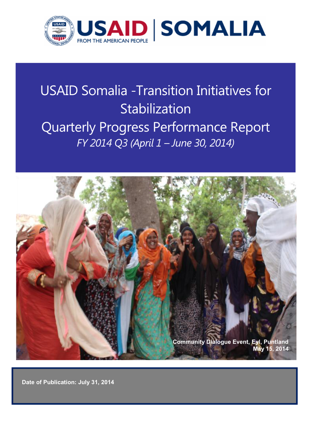 USAID Somalia -Transition Initiatives for Stabilization Quarterly Progress Performance Report FY 2014 Q3 (April 1 – June 30, 2014)