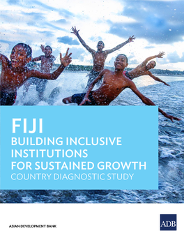 FIJI Building Inclusive Institutions for Sustained Growth COUNTRY DIAGNOSTIC STUDY