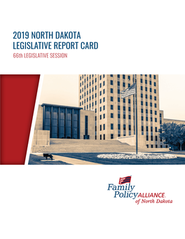 2019 NORTH DAKOTA LEGISLATIVE REPORT CARD 66Th LEGISLATIVE SESSION DEAR FRIENDS