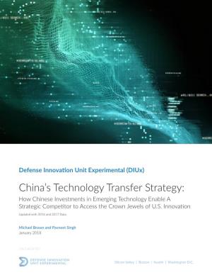 (Diux) China’S Technology Transfer Strategy: How Chinese Investments in Emerging Technology Enable a Strategic Competitor to Access the Crown Jewels of U.S
